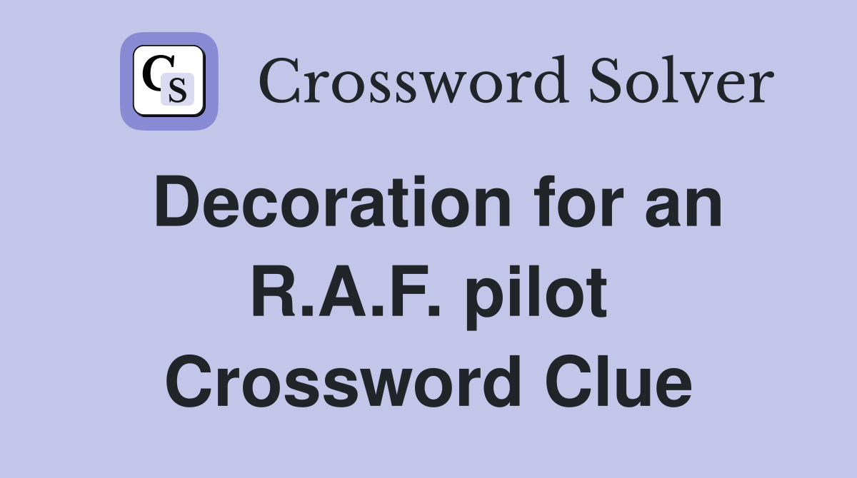 Decoration for an R.A.F. pilot Crossword Clue