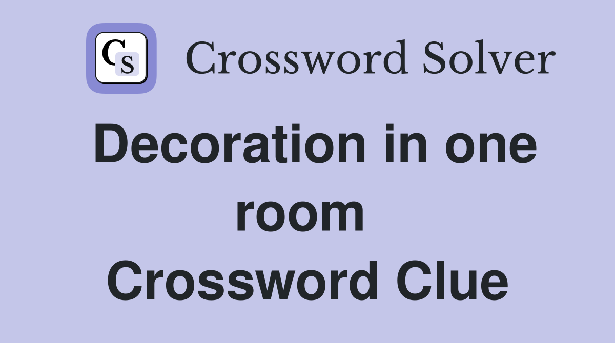 Decoration in one room  Crossword Clue