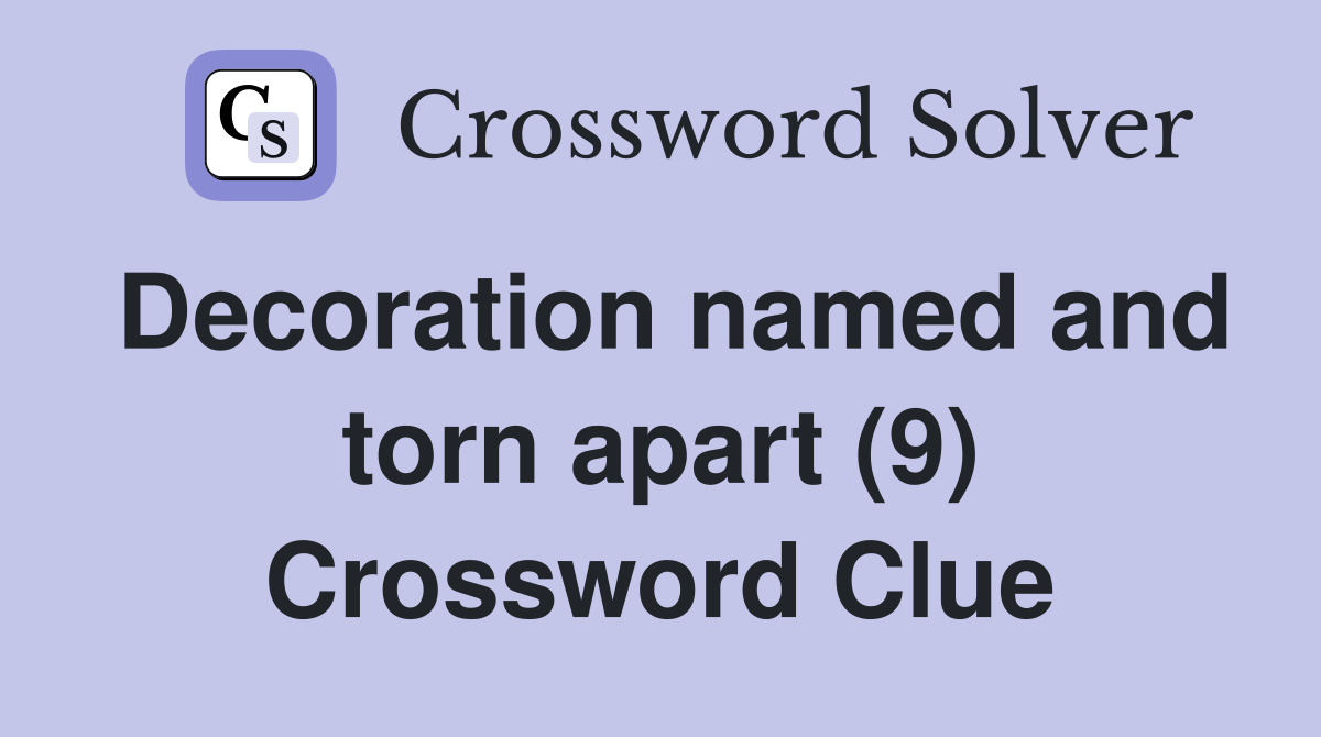 Decoration named and torn apart (9) Crossword Clue