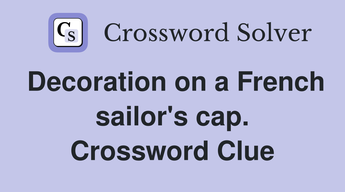 Decoration on a French sailor's cap. Crossword Clue