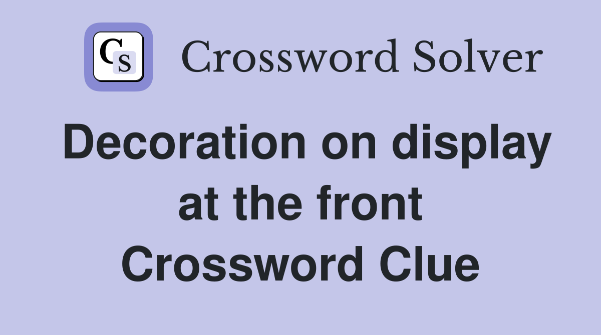 Decoration on display at the front Crossword Clue