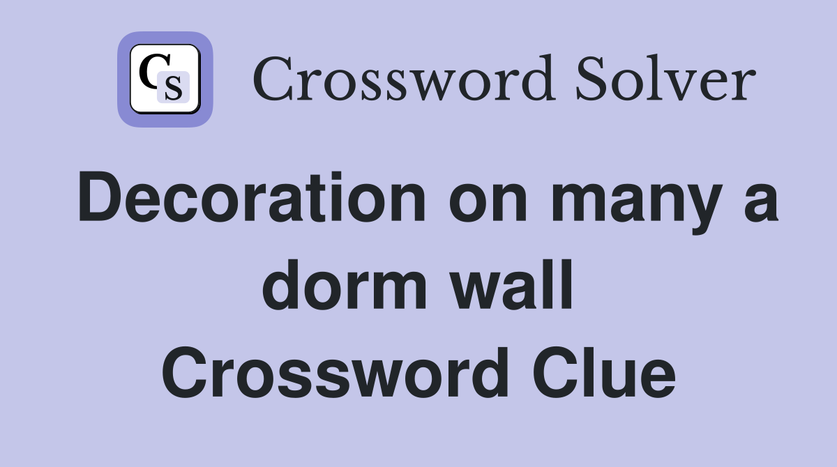 Decoration on many a dorm wall Crossword Clue
