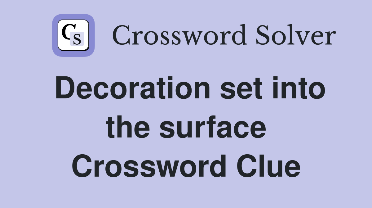 Decoration set into the surface Crossword Clue