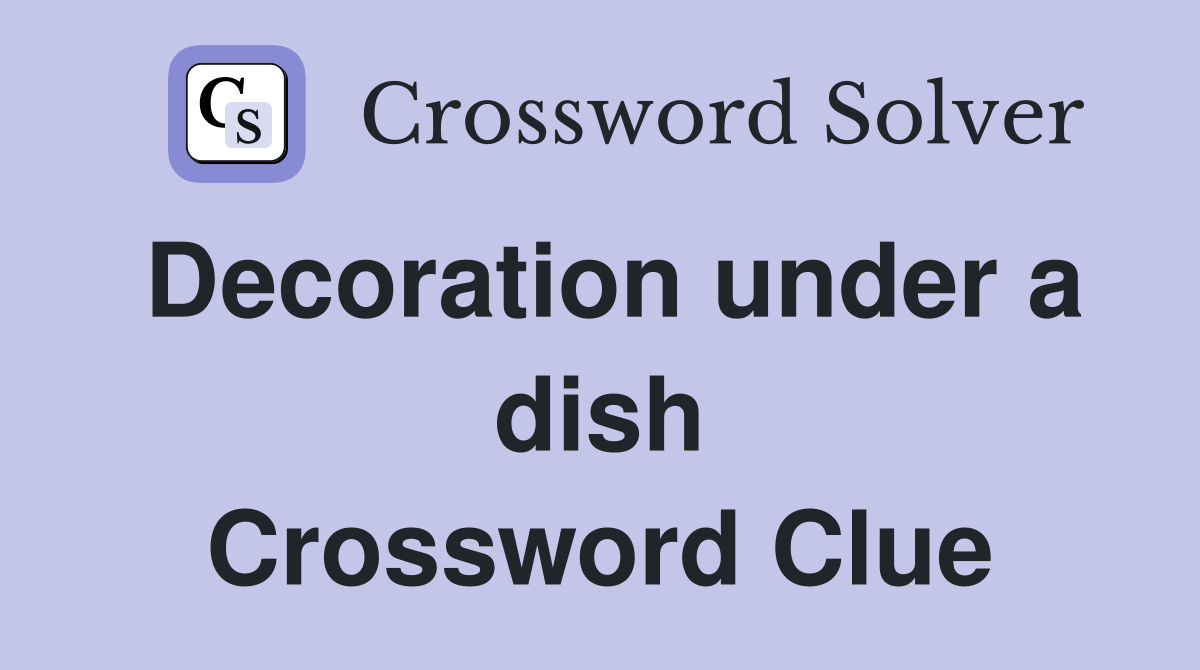 Decoration under a dish Crossword Clue