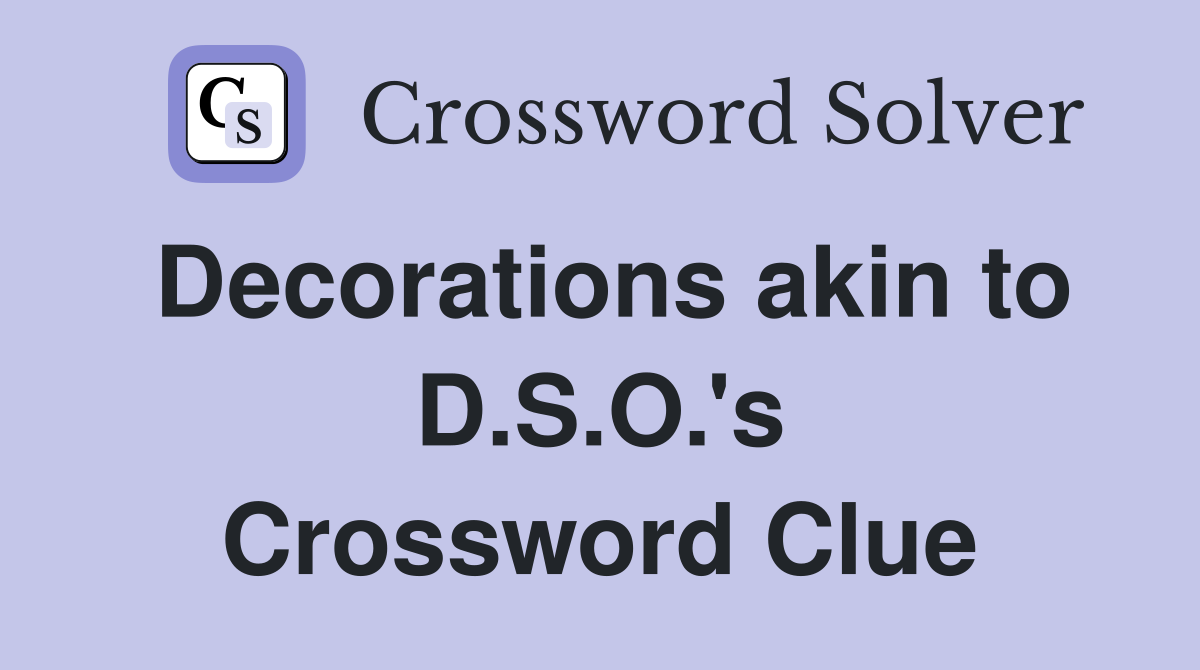 Decorations akin to D.S.O.'s Crossword Clue