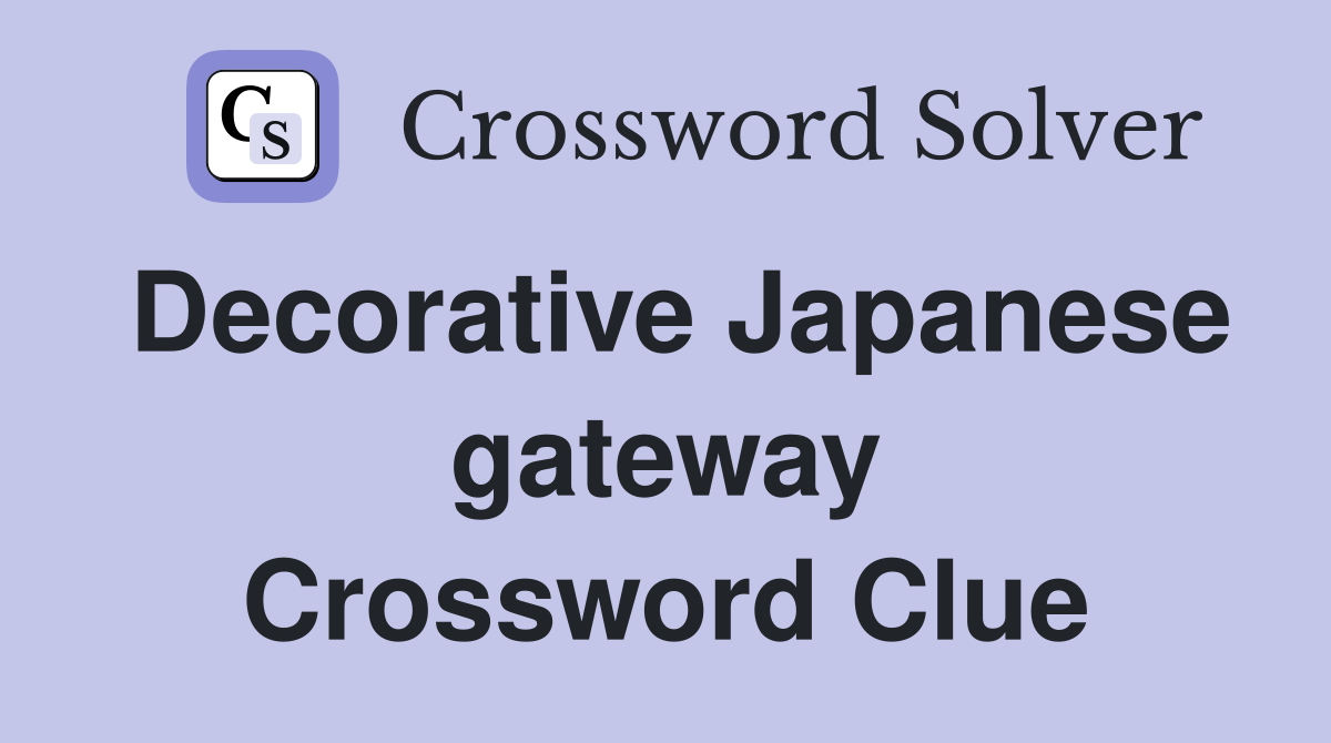 Decorative Japanese gateway Crossword Clue