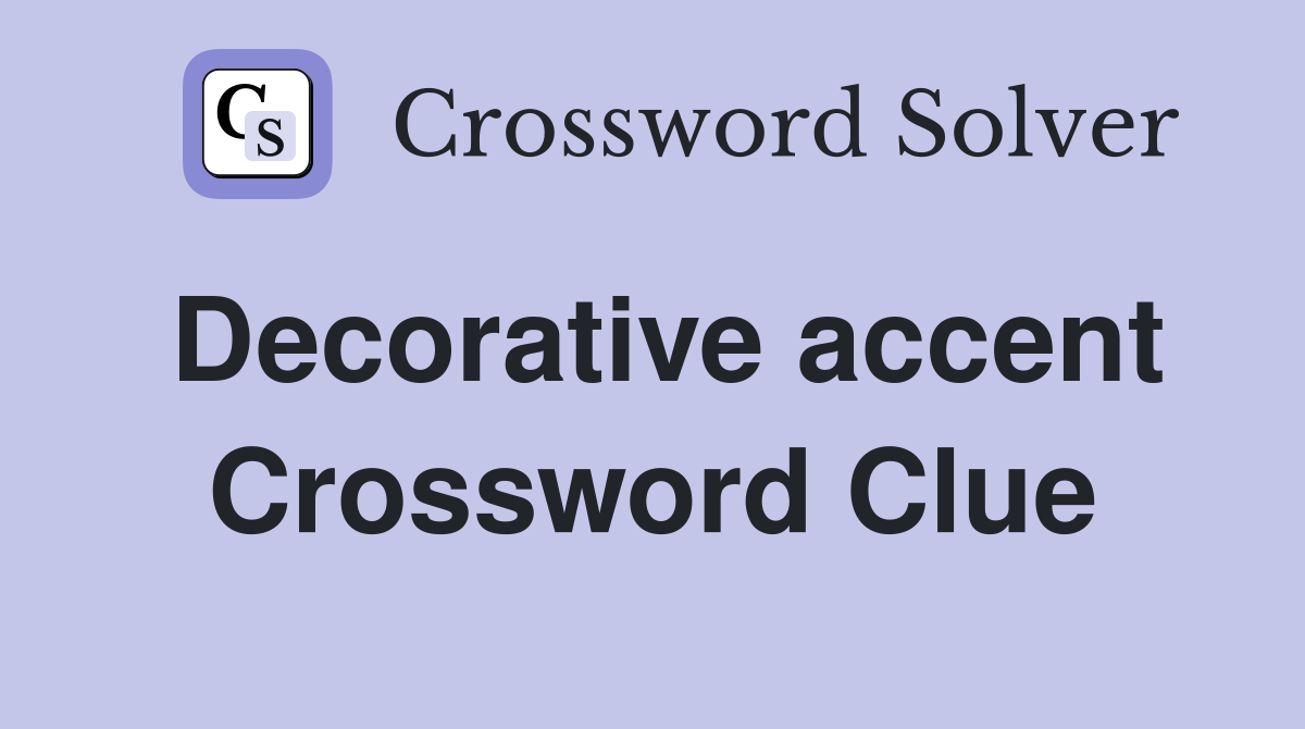 Decorative accent Crossword Clue
