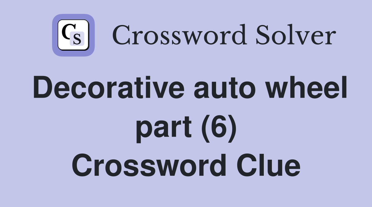Decorative auto wheel part (6) Crossword Clue