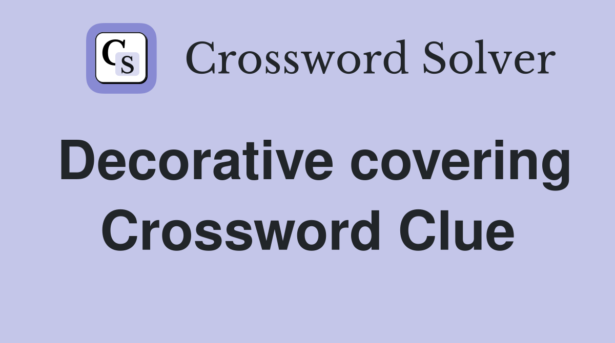 Decorative covering Crossword Clue