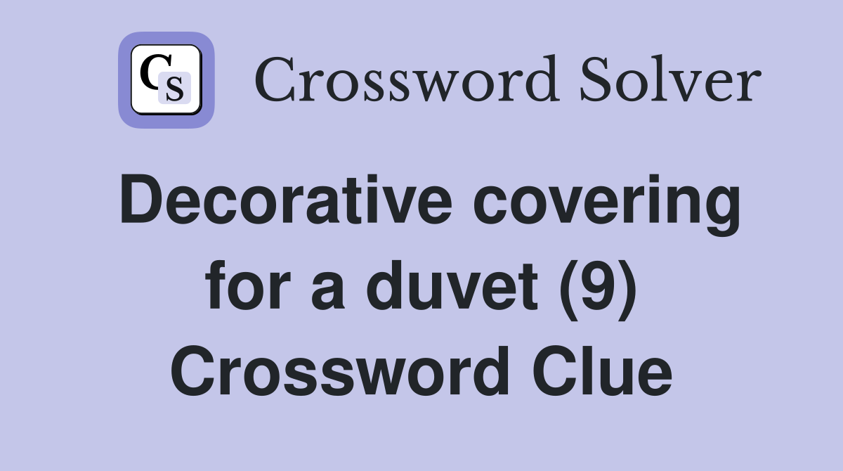 Decorative covering for a duvet (9) Crossword Clue