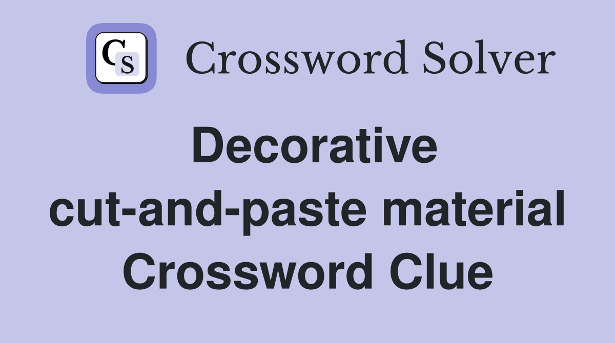 Decorative cut-and-paste material Crossword Clue