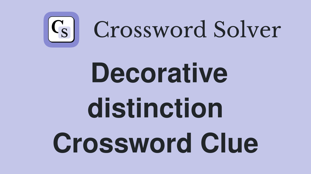 Decorative distinction Crossword Clue