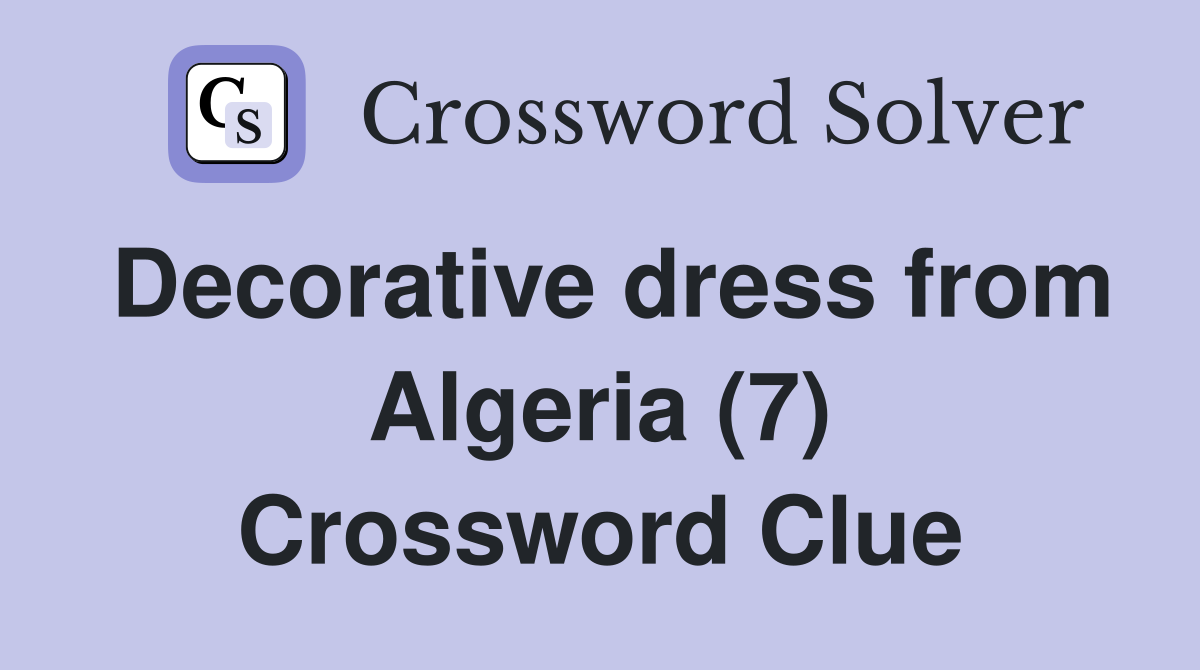Decorative dress from Algeria (7) Crossword Clue