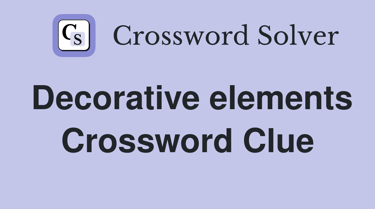 Decorative elements Crossword Clue