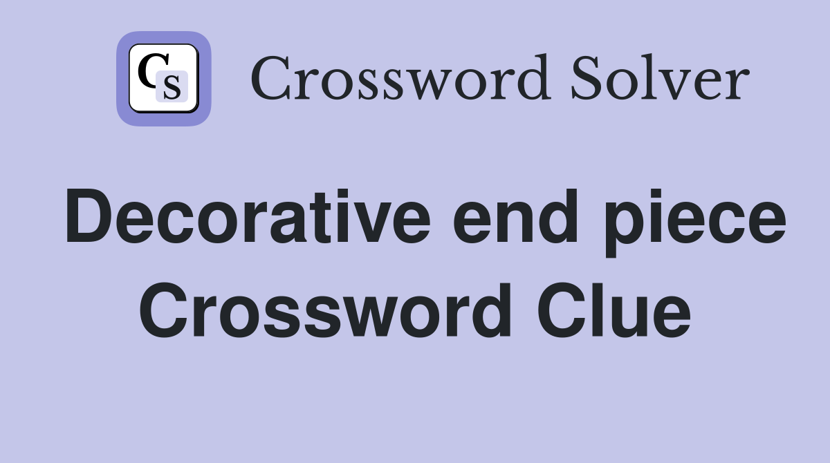 Decorative end piece Crossword Clue