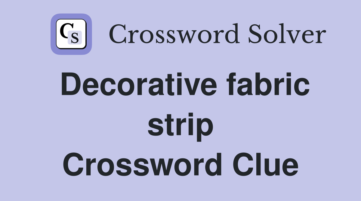 Decorative fabric strip Crossword Clue