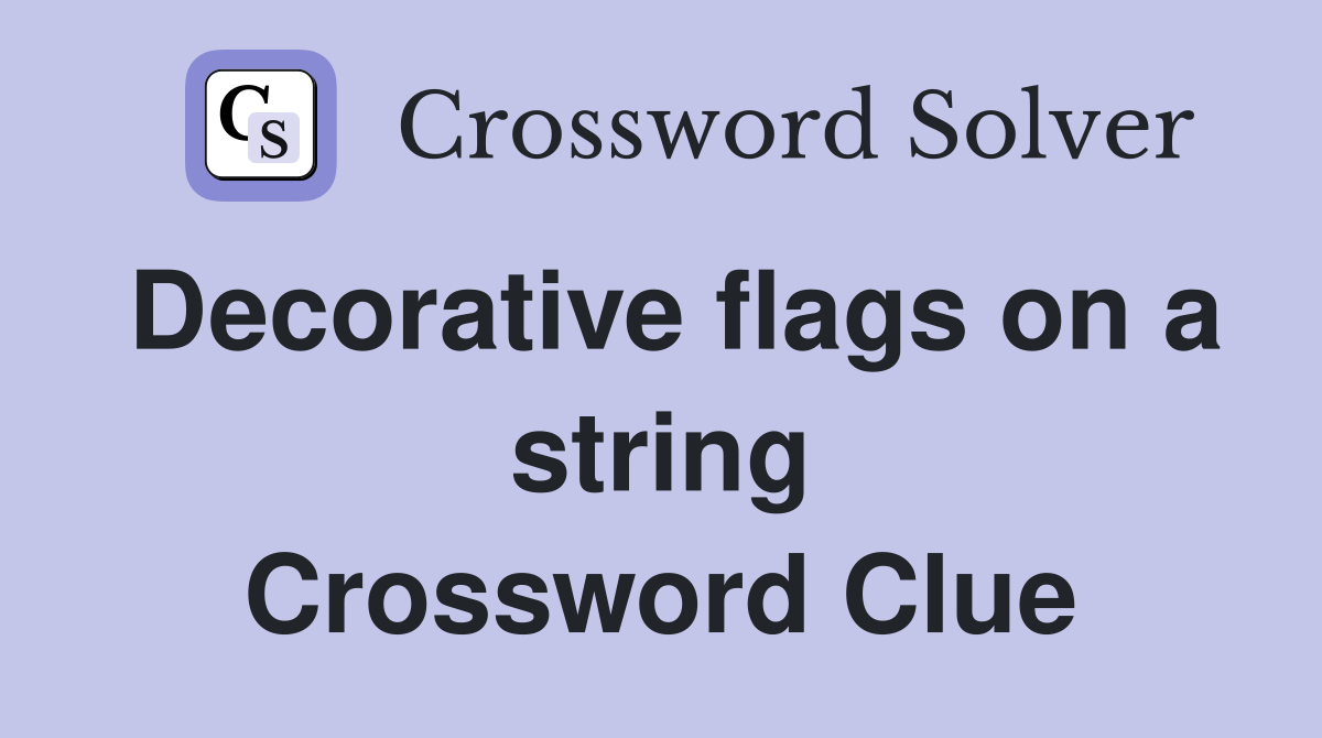 Decorative flags on a string Crossword Clue