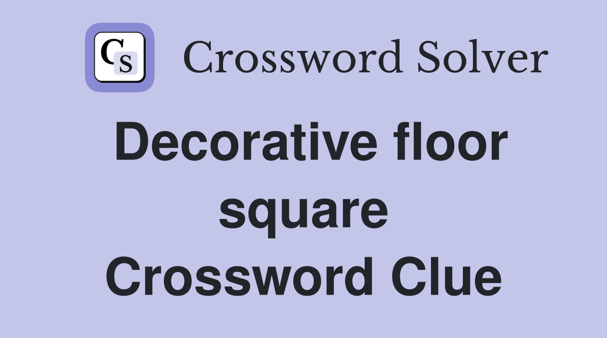 Decorative floor square Crossword Clue