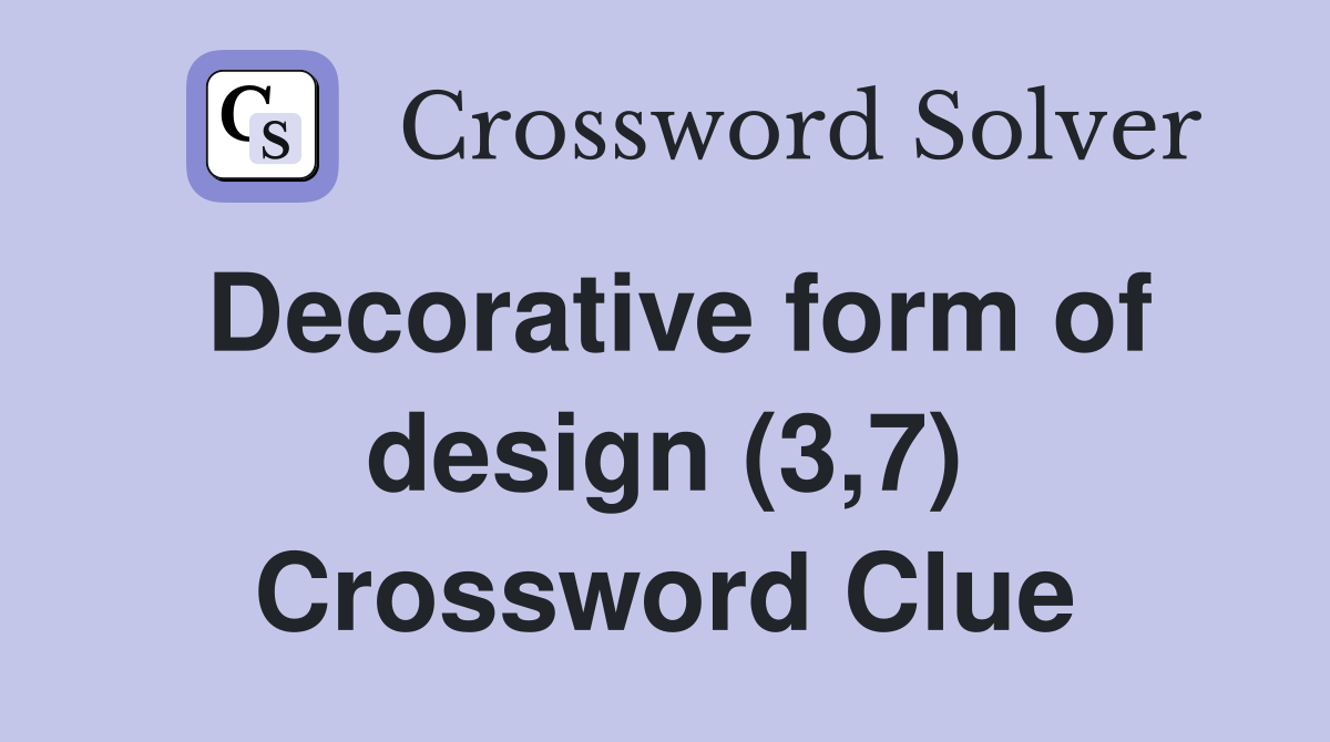 Decorative form of design (3,7) Crossword Clue