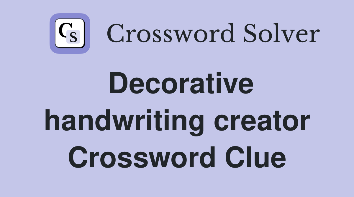 Decorative handwriting creator Crossword Clue