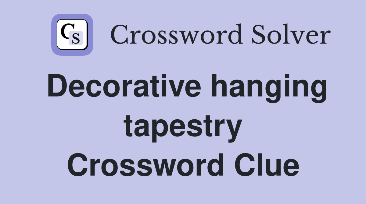 Decorative hanging tapestry Crossword Clue
