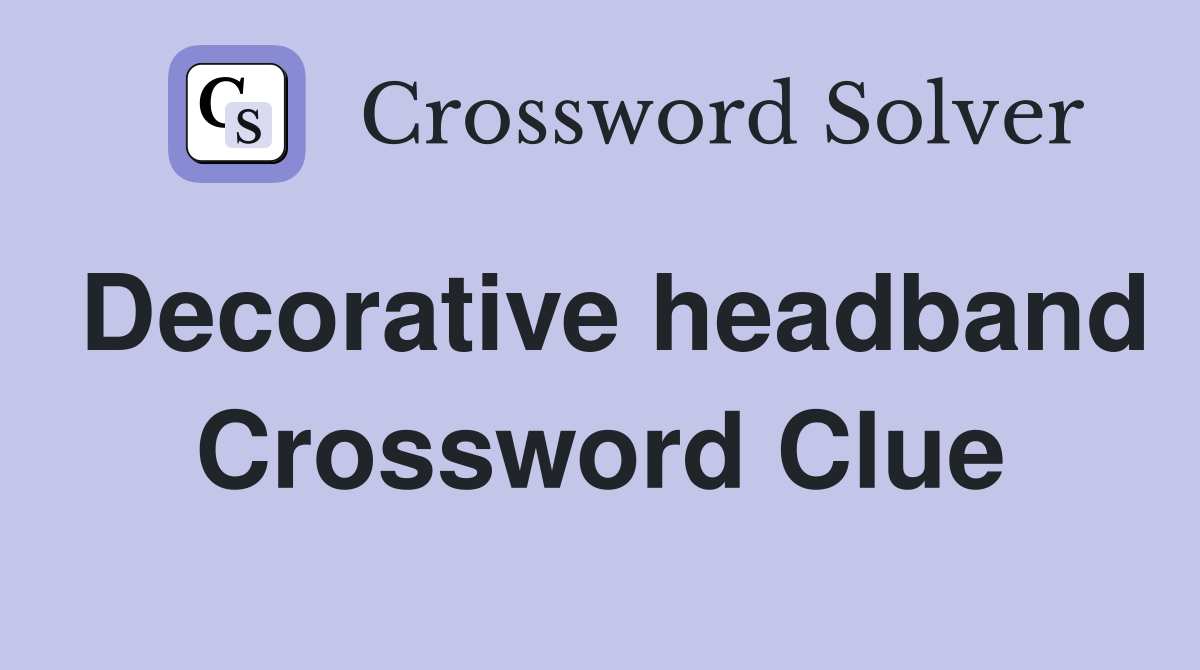 Decorative headband Crossword Clue