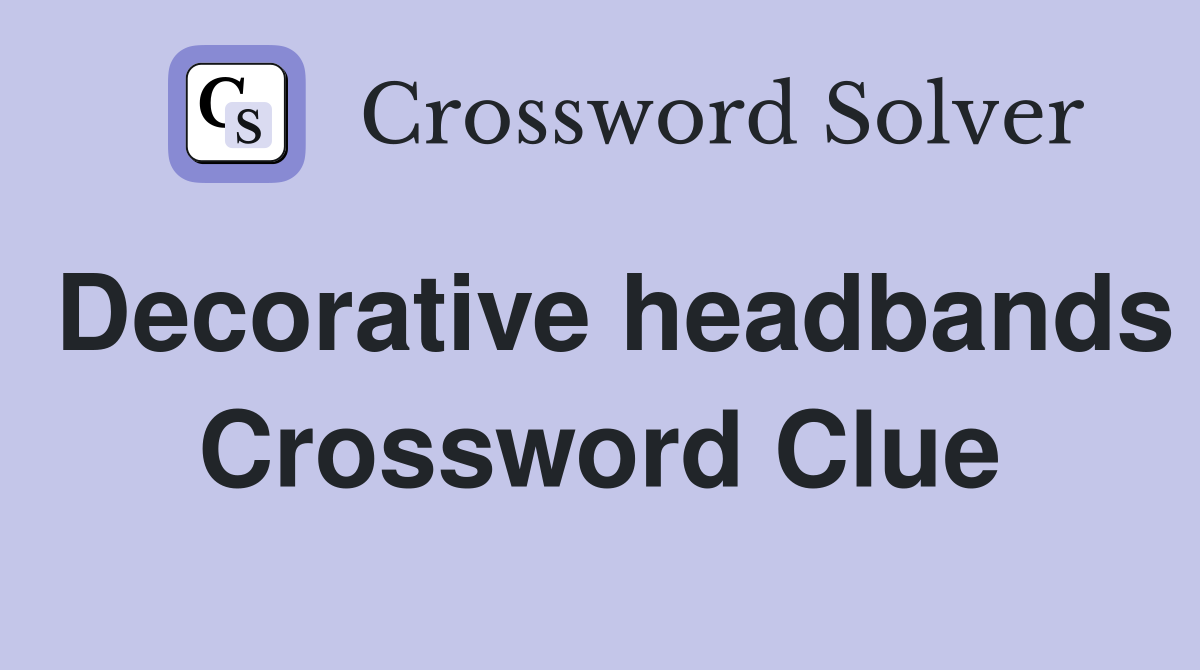 Decorative headbands Crossword Clue