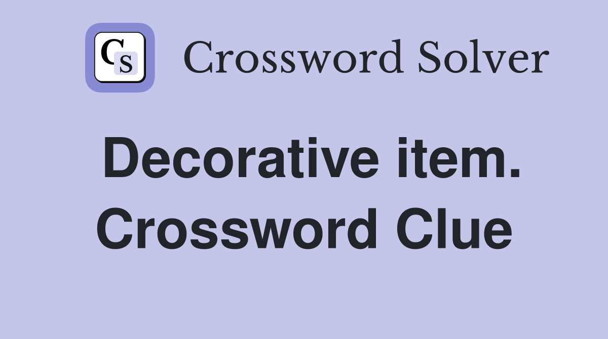 Decorative item. Crossword Clue