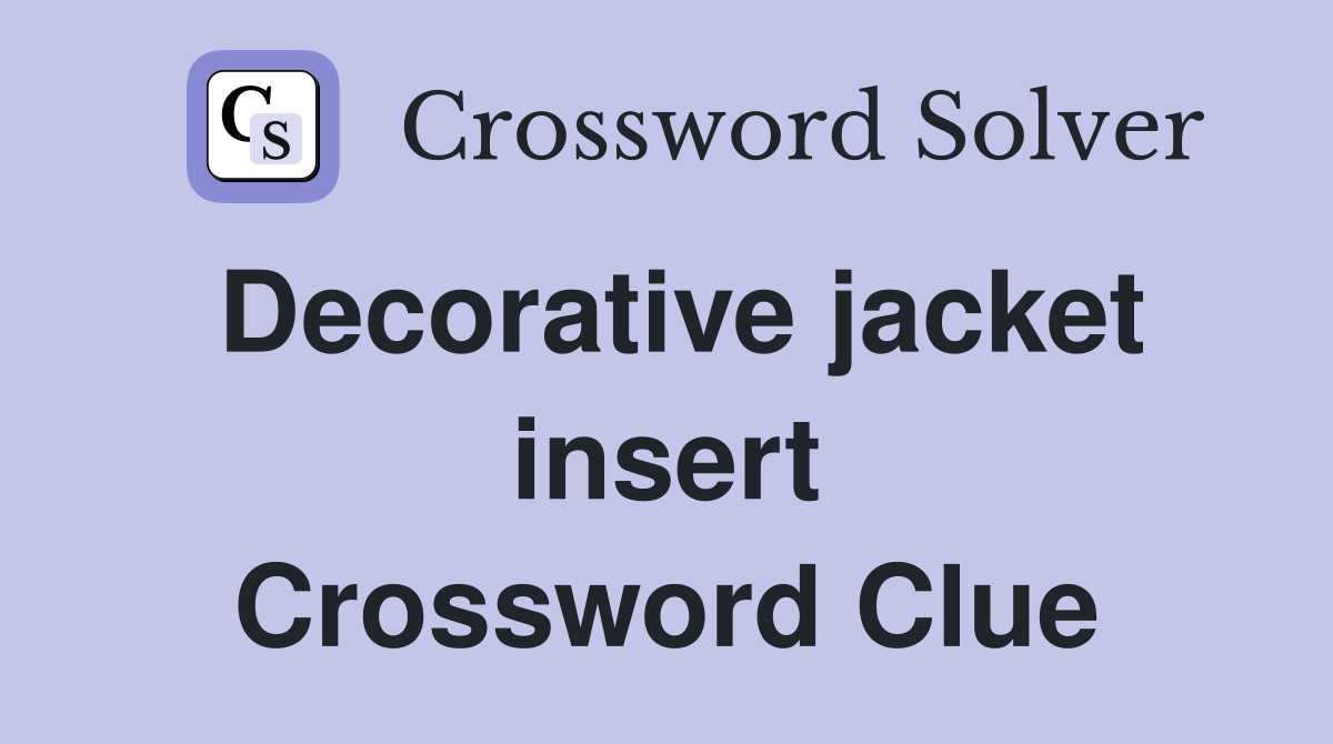 Decorative jacket insert Crossword Clue