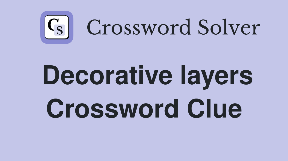 Decorative layers Crossword Clue