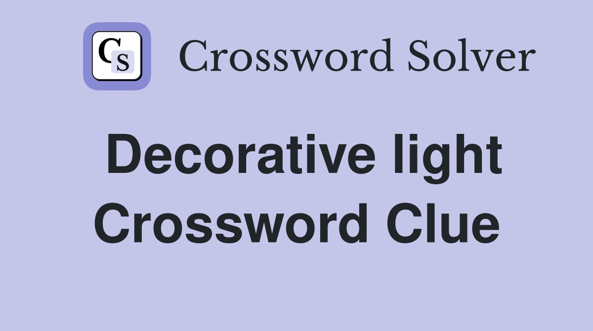Decorative light Crossword Clue