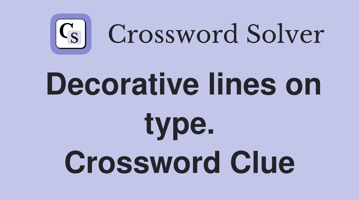 Decorative lines on type. Crossword Clue
