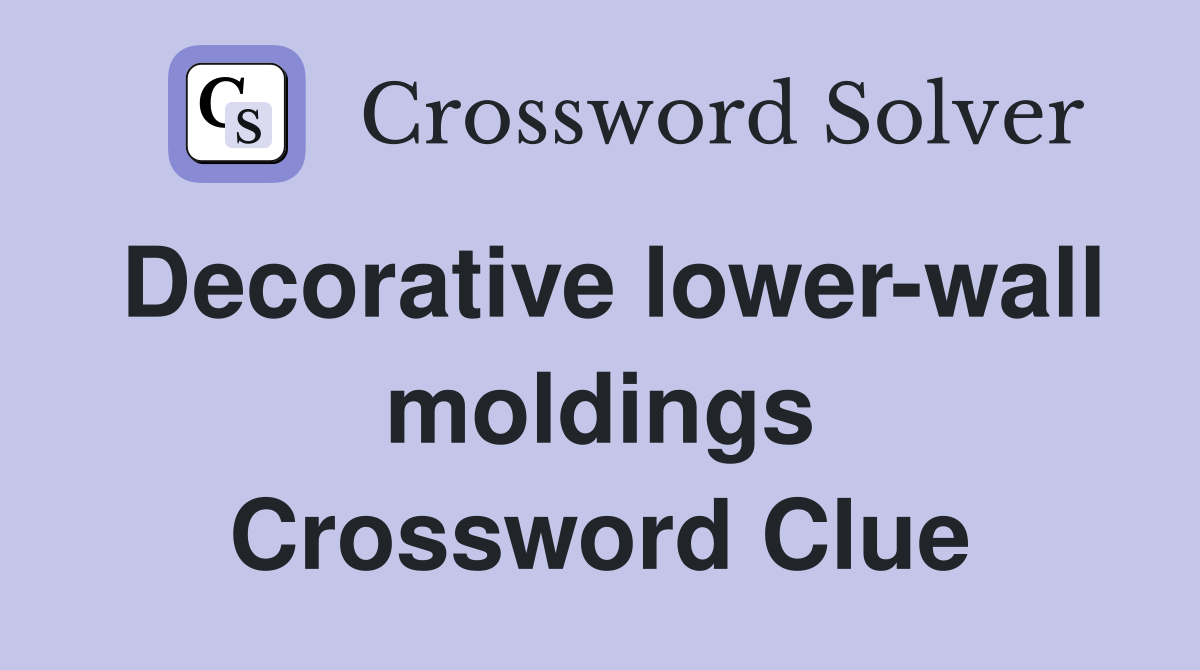 Decorative lower-wall moldings Crossword Clue