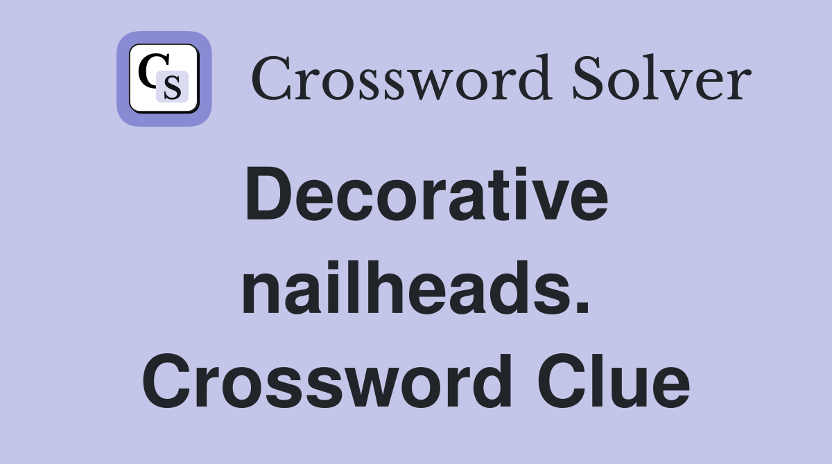 Decorative nailheads. Crossword Clue