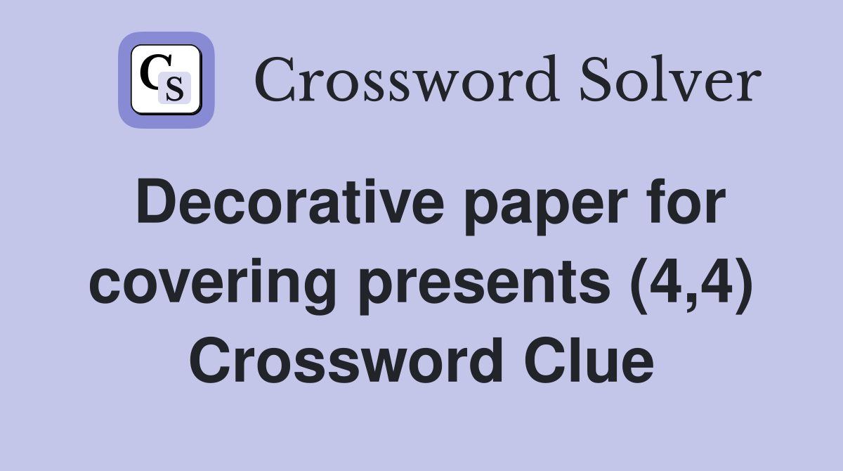 Decorative paper for covering presents (4,4) Crossword Clue