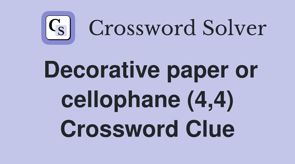 Decorative paper or cellophane (4,4) Crossword Clue