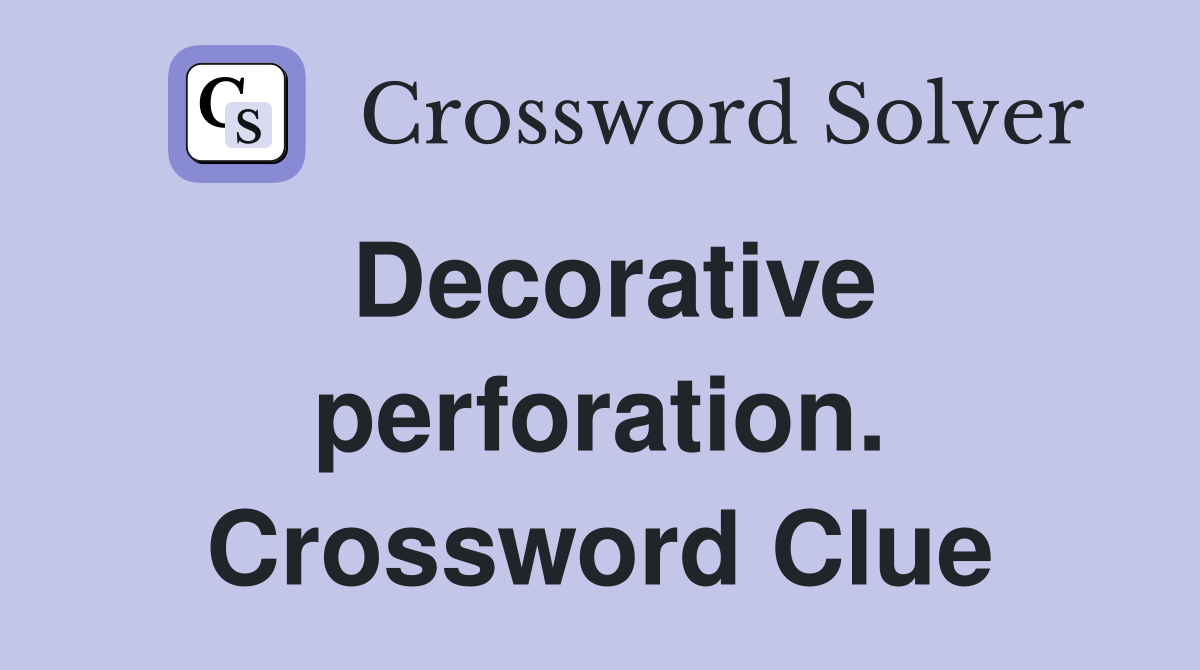 Decorative perforation. Crossword Clue