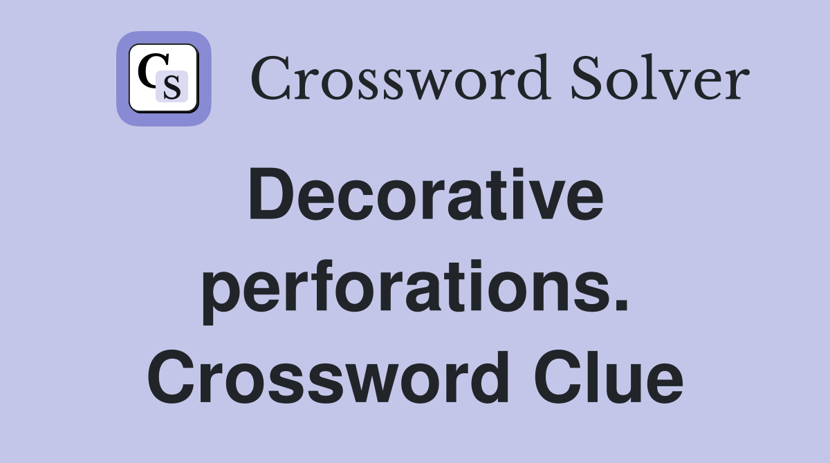 Decorative perforations. Crossword Clue