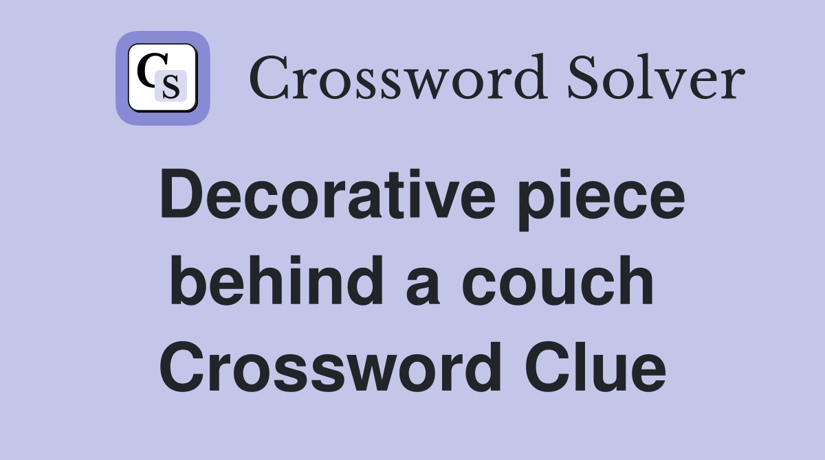 Decorative piece behind a couch Crossword Clue