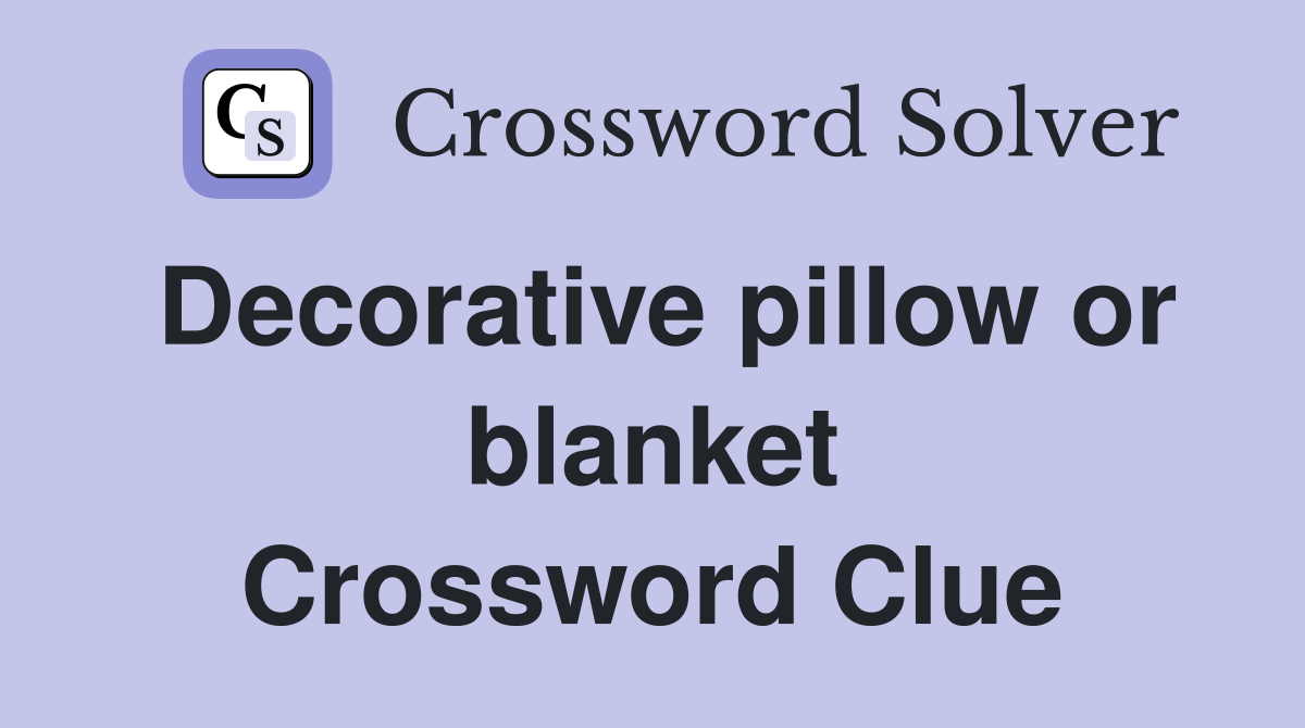 Decorative pillow or blanket Crossword Clue