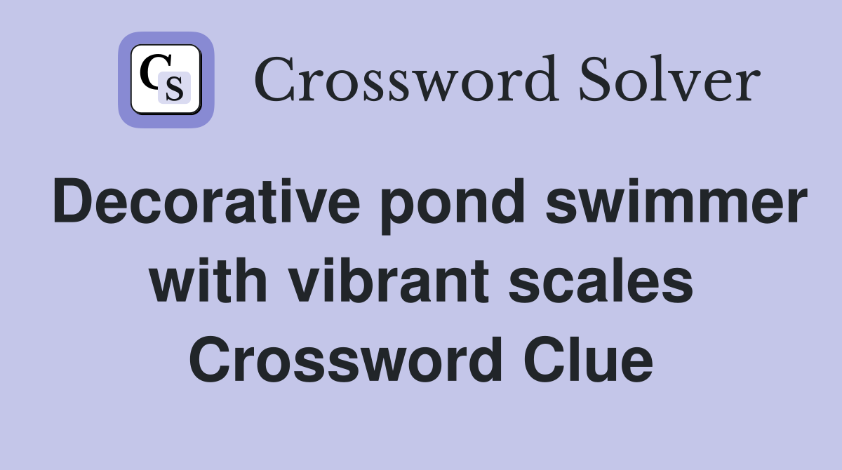 Decorative pond swimmer with vibrant scales Crossword Clue
