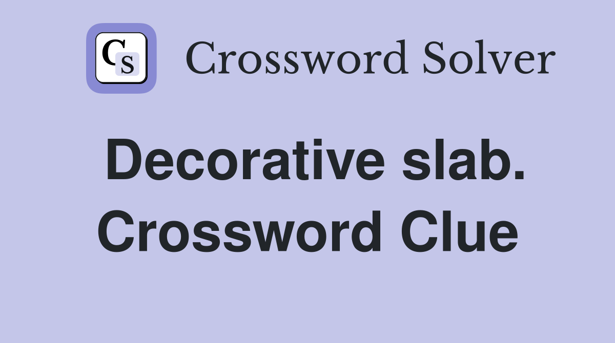 Decorative slab. Crossword Clue