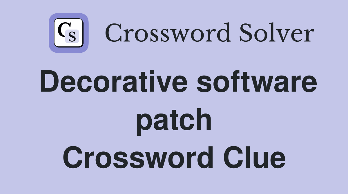 Decorative software patch Crossword Clue