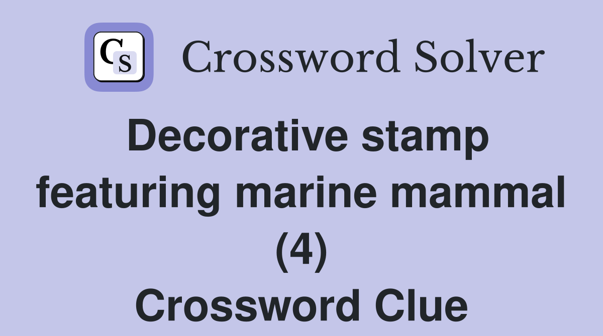 Decorative stamp featuring marine mammal (4) Crossword Clue