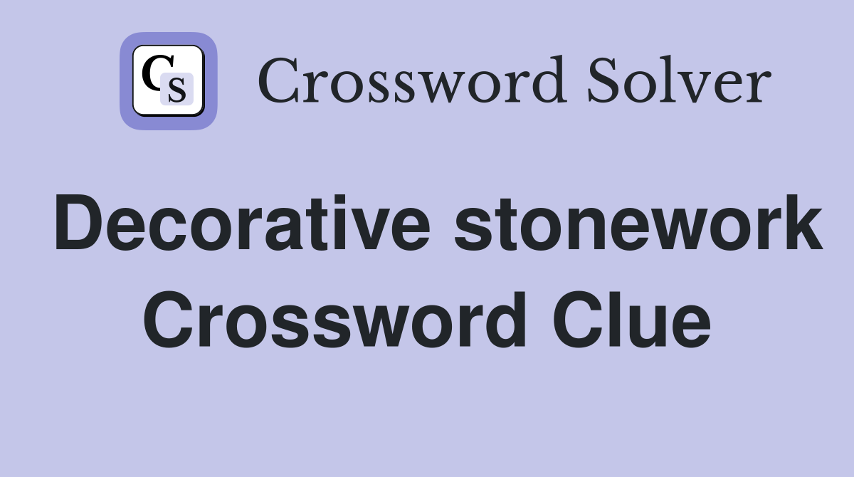 Decorative stonework Crossword Clue