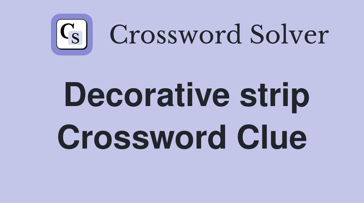Decorative strip Crossword Clue