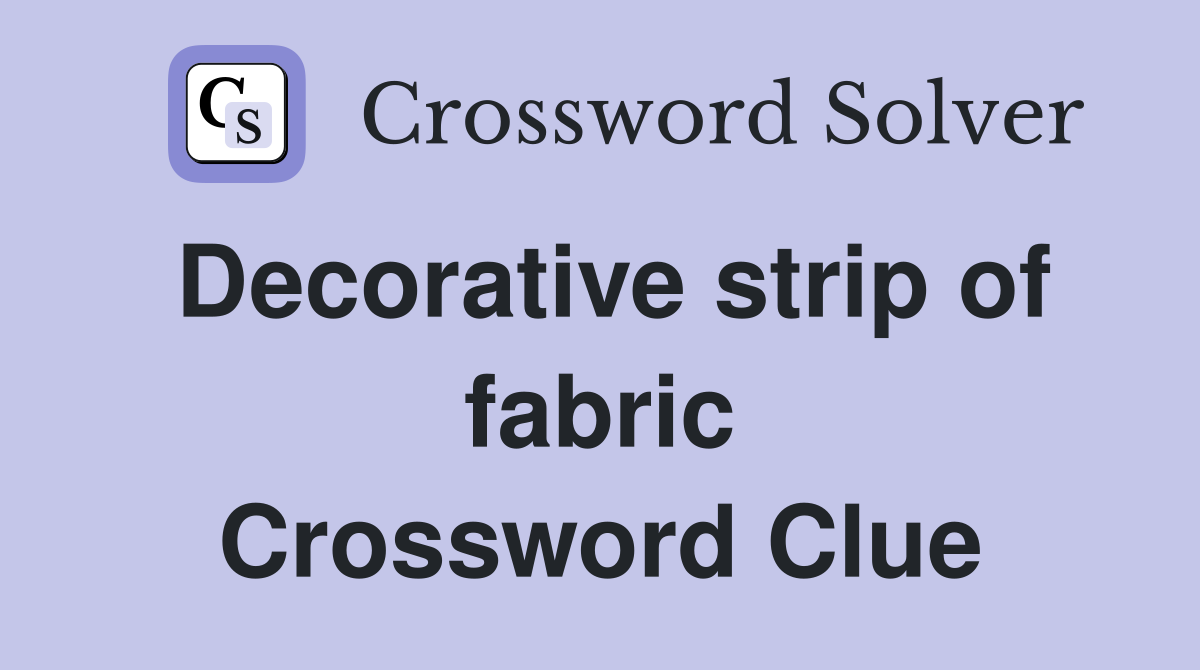 Decorative strip of fabric Crossword Clue
