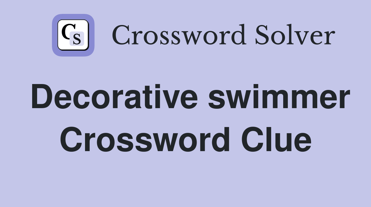 Decorative swimmer Crossword Clue
