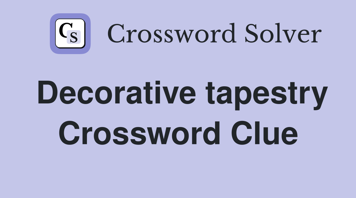 Decorative tapestry Crossword Clue