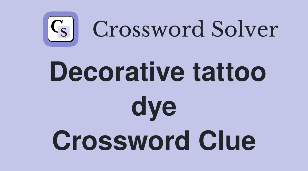 Decorative tattoo dye Crossword Clue